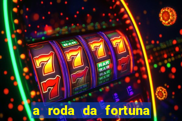 a roda da fortuna o que ele sente por mim